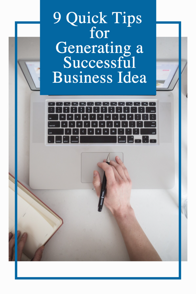 Person holding a pen using a laptop. Text says: 9 Quick Tips for Generating a Successful Business Idea
